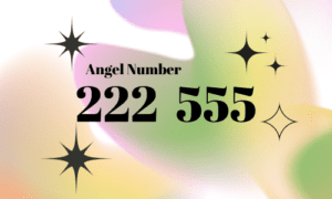 222 and 555 angel number meaning