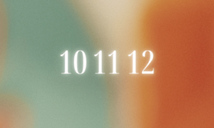 10 11 12 Meaning [DIVINE GUIDANCE]