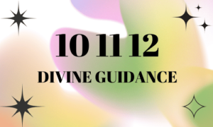 10 11 12 Meaning [DIVINE GUIDANCE]