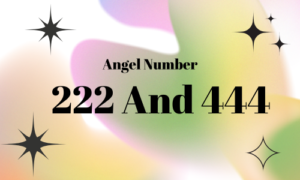 222 And 444 Angel Number Meaning 