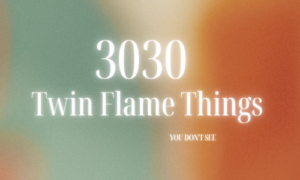 Angel Number 3030 Twin Flame Things [YOU DON'T SEE] 2